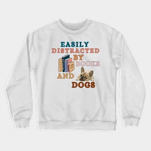 Easily Distracted By Books And Dogs - French Bulldog Crewneck Sweatshirt